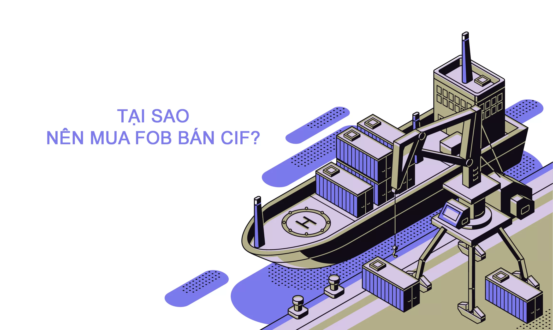Tại sao nên ưu tiên mua FOB và bán CIF?