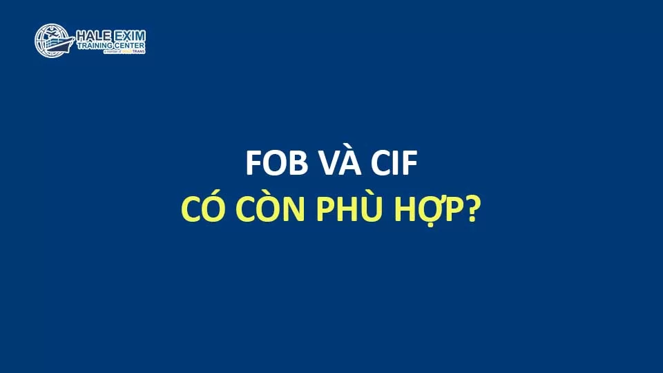 fob và cif có còn phù hợp