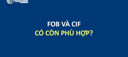 fob và cif có còn phù hợp
