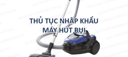 nhập khẩu máy hút bụi