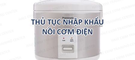 nhập khẩu nồi cơm điện