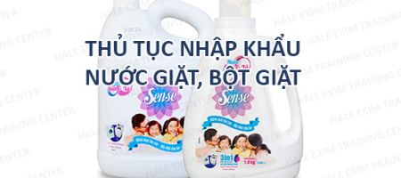 thủ tục nhập khẩu bột giặt, nước giặt