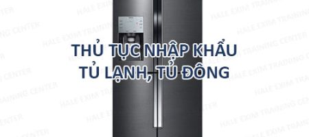 nhập khẩu tủ lạnh