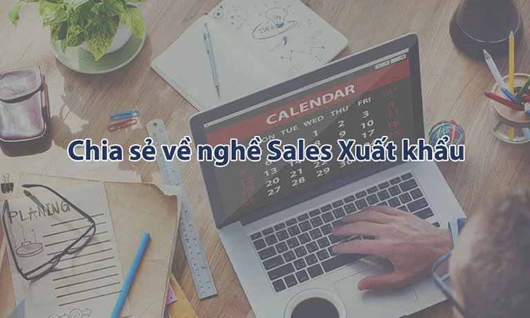 chia sẻ về nghề sales xnk