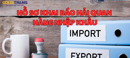ho-so-khai-bao-hai-quan-hang-nhap-khau