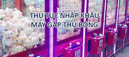 nhập khẩu máy gắp thú bông
