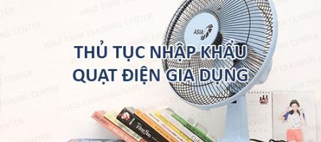 nhập khẩu quạt điện